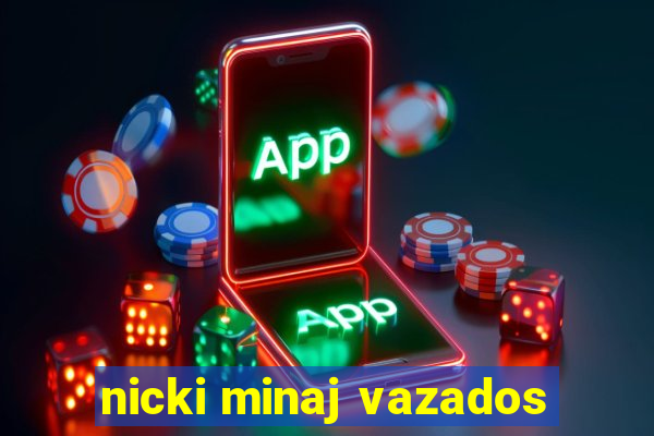 nicki minaj vazados
