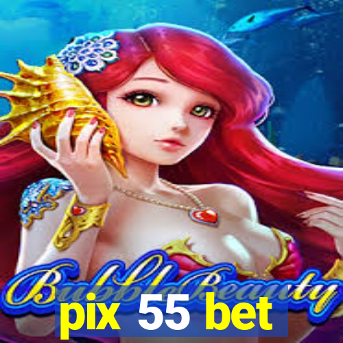 pix 55 bet