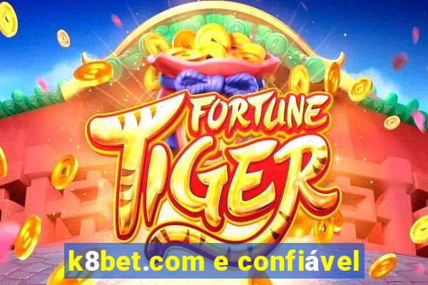 k8bet.com e confiável