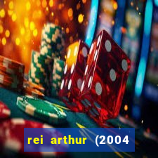 rei arthur (2004 assistir online)