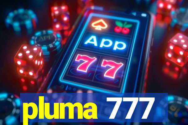 pluma 777