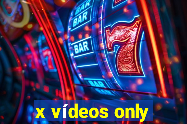 x vídeos only