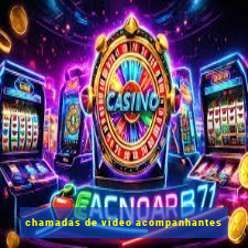 chamadas de video acompanhantes