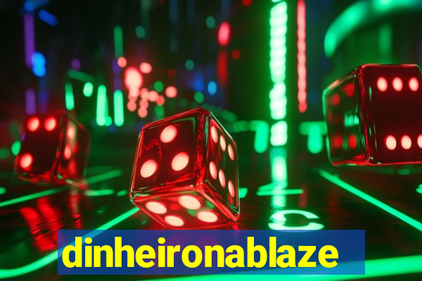 dinheironablaze