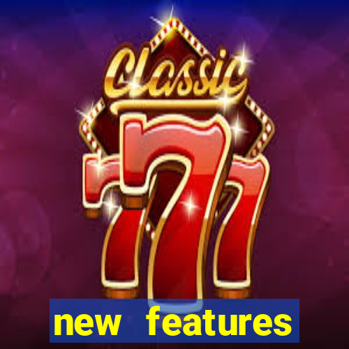 new features significado na bet365