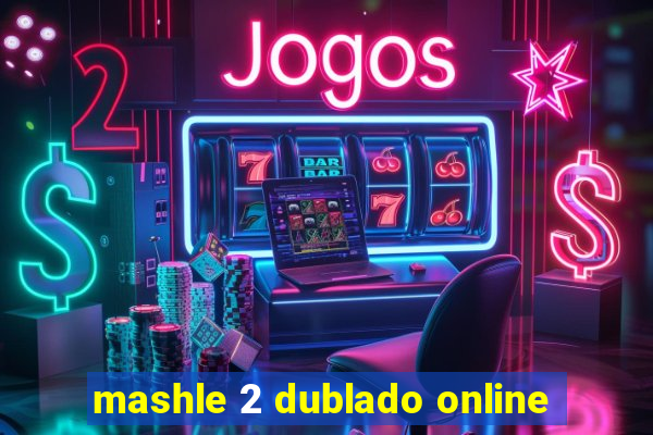 mashle 2 dublado online