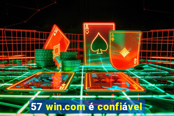 57 win.com é confiável