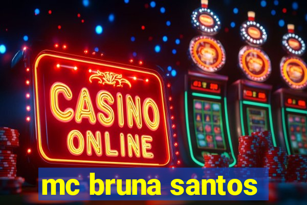 mc bruna santos
