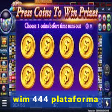 wim 444 plataforma