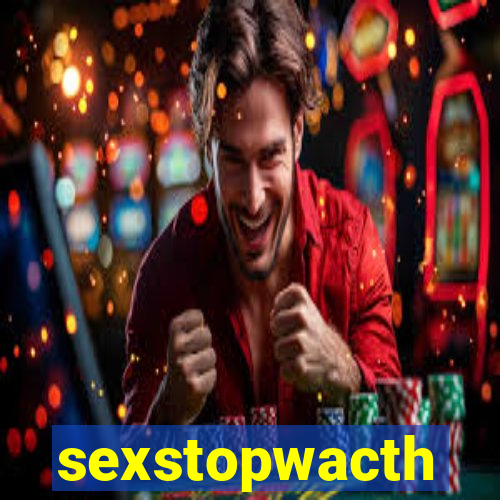 sexstopwacth
