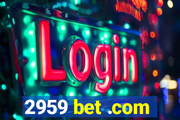 2959 bet .com