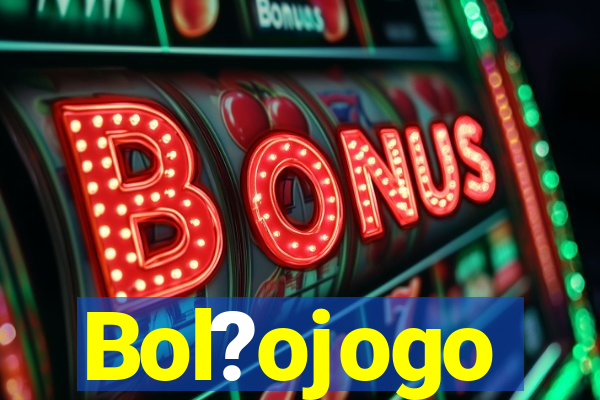 Bol?ojogo