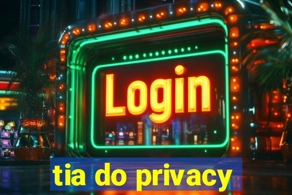 tia do privacy