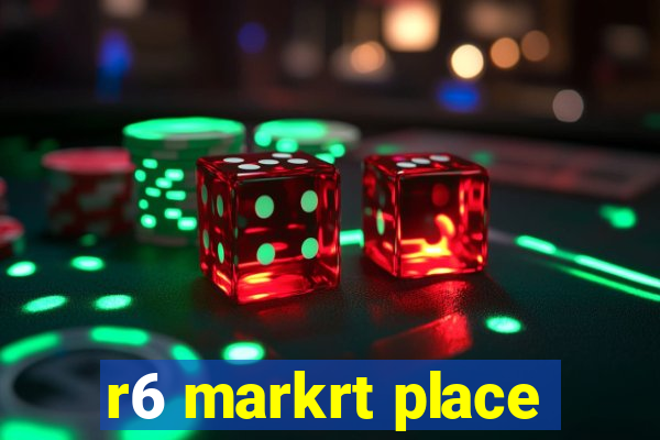 r6 markrt place