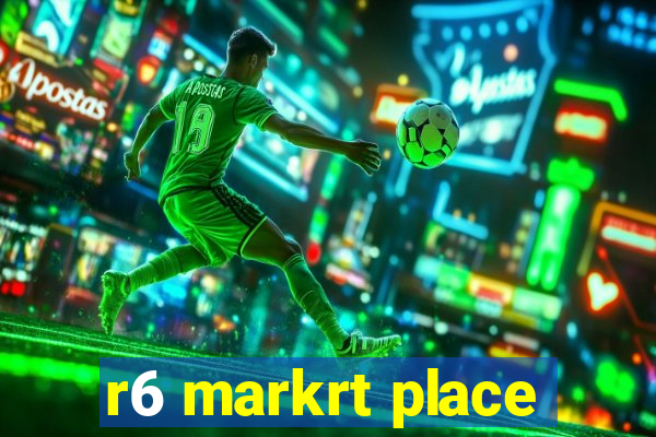 r6 markrt place