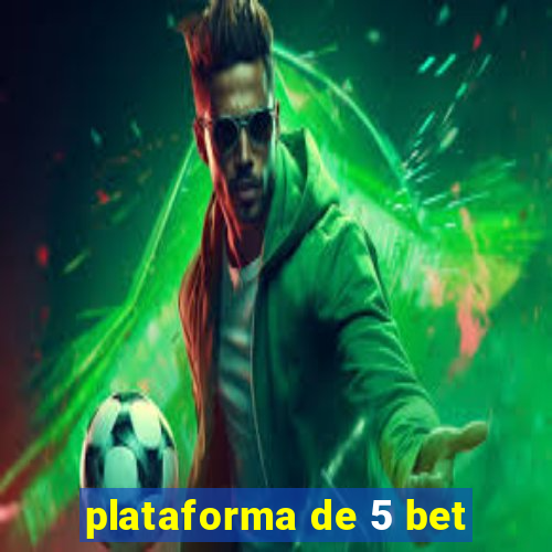 plataforma de 5 bet