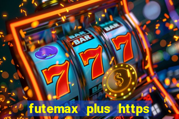 futemax plus https futemax plus