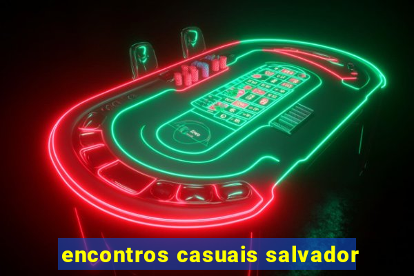 encontros casuais salvador