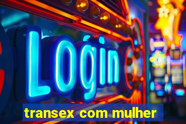 transex com mulher