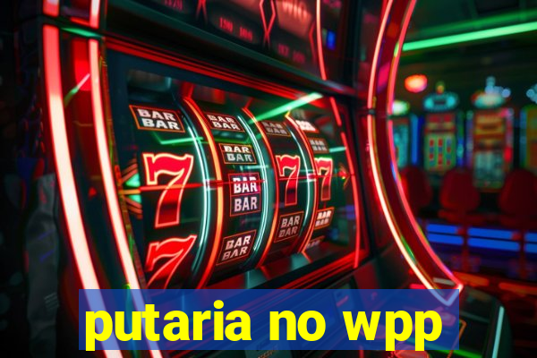 putaria no wpp