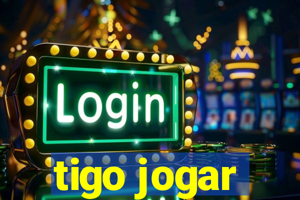 tigo jogar