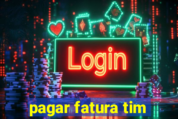 pagar fatura tim