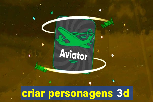 criar personagens 3d