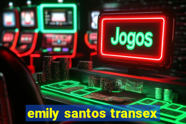 emily santos transex