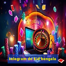 telegram do kid bengala