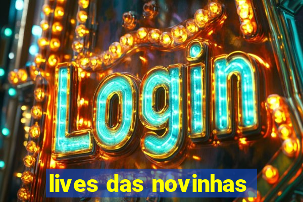 lives das novinhas