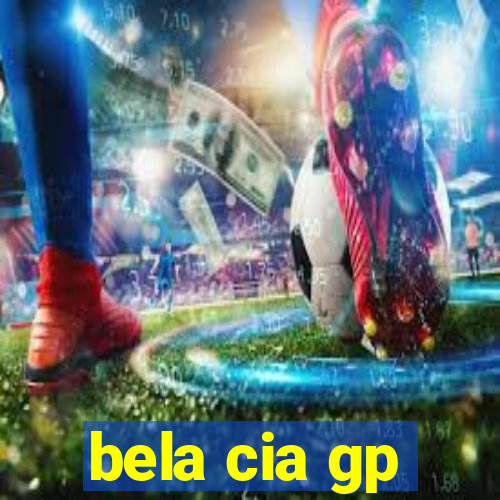 bela cia gp