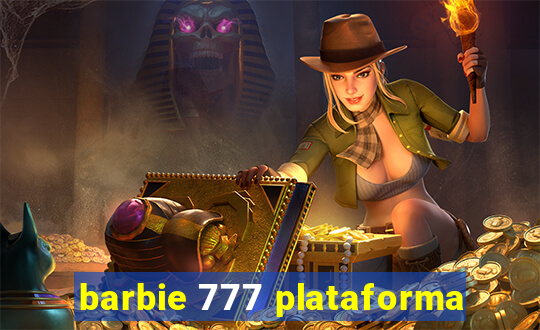 barbie 777 plataforma