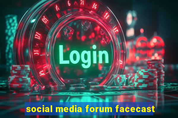 social media forum facecast