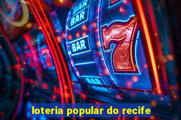 loteria popular do recife