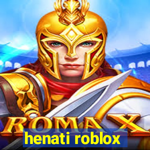 henati roblox