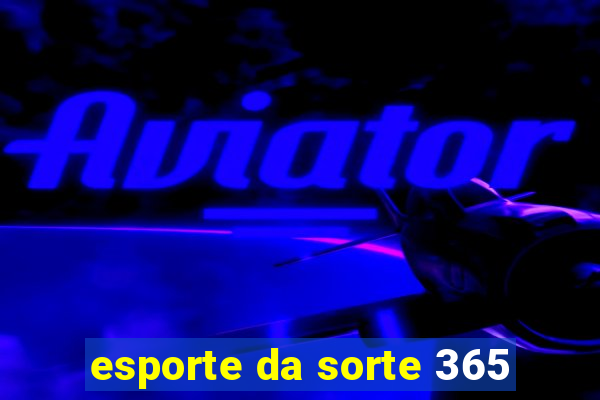 esporte da sorte 365