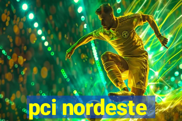 pci nordeste