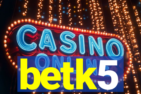 betk5