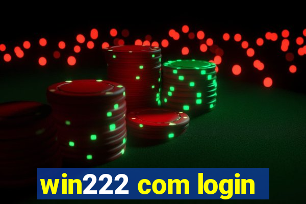 win222 com login
