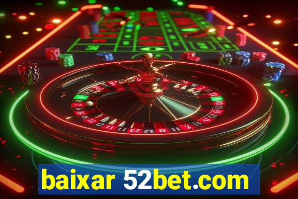 baixar 52bet.com
