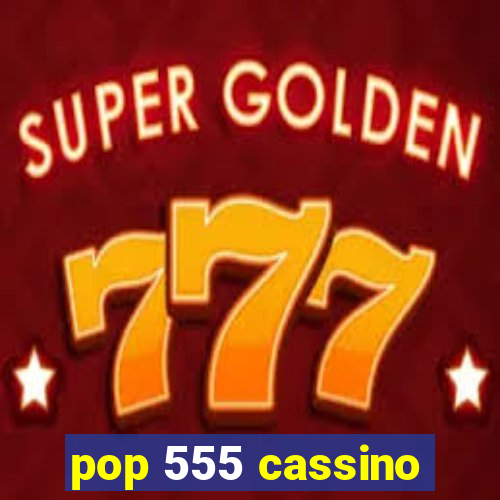 pop 555 cassino