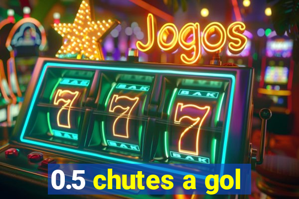 0.5 chutes a gol