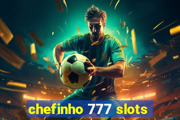 chefinho 777 slots