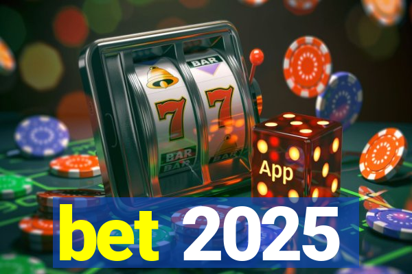 bet 2025