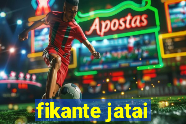 fikante jatai