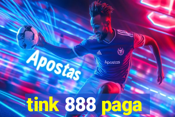 tink 888 paga
