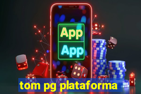 tom pg plataforma