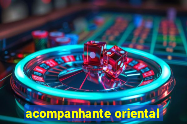 acompanhante oriental