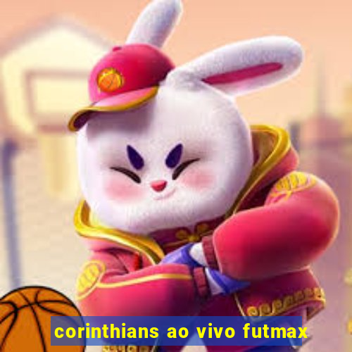 corinthians ao vivo futmax