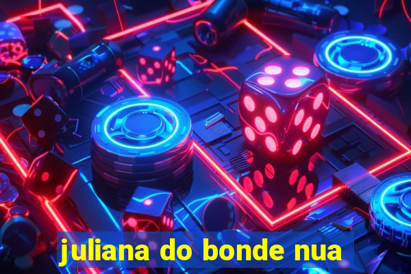 juliana do bonde nua